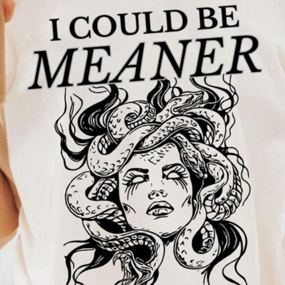 I Could Be Meaner Shirt, Funny Humor Shirt - Picture 2 of 4